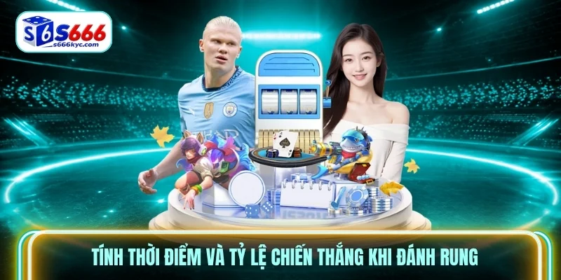 Tính thời điểm và tỷ lệ chiến thắng khi đánh rung