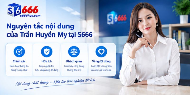 Nguyên tắc nội dung của Trần Huyền My tại S666